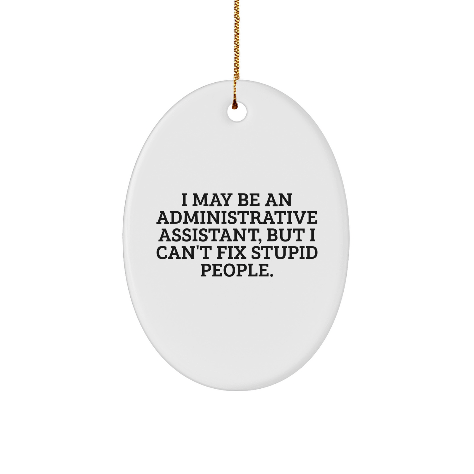 Funny Administrative Assistant Gifts, Oval Ornament with Inspirational Quote, Gifts from Women to Coworkers, Perfect for Christmas Unique Gifts - Image 1