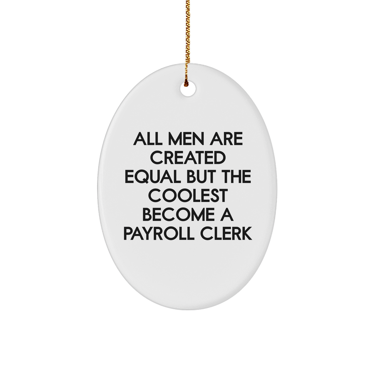 Funny Payroll Clerk Gifts, Oval Ornament with Inspirational Quote, Gifts from Men, Payroll Clerk Appreciation Gifts for Christmas, Unique Oval Ornament for Home Office - Image 1
