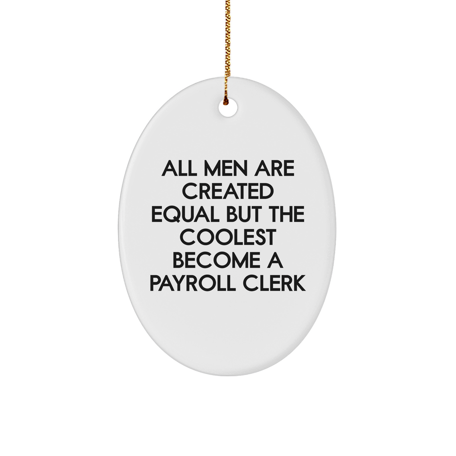 Funny Payroll Clerk Gifts, Oval Ornament with Inspirational Quote, Gifts from Men, Payroll Clerk Appreciation Gifts for Christmas, Unique Oval Ornament for Home Office - Image 1