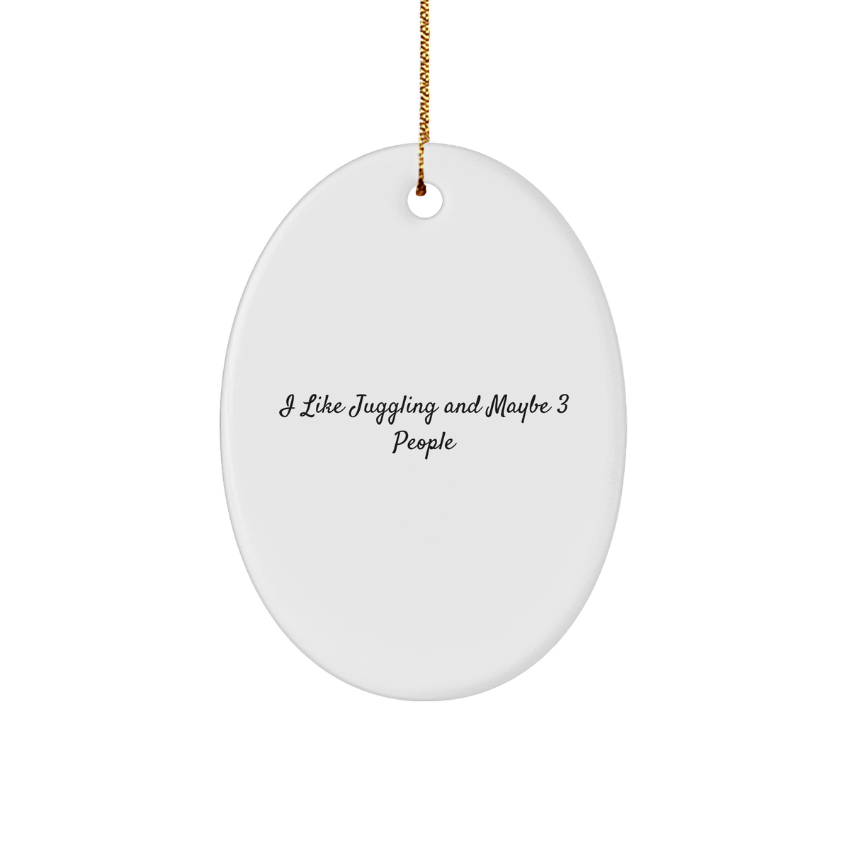 Juggling Gifts for Friends and Family - &#39;I Like Juggling And Maybe 3 People&#39; Oval Ornament for Christmas - Image 1