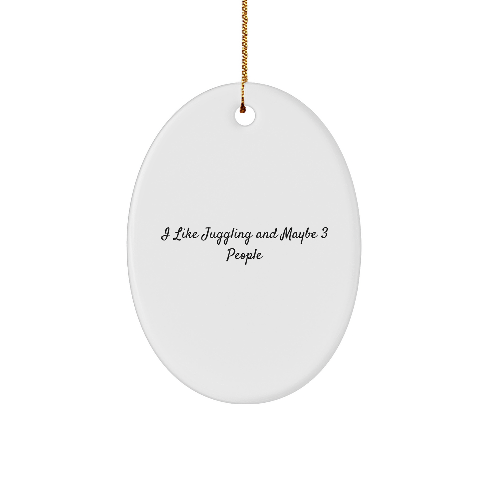 Juggling Gifts for Friends and Family - 'I Like Juggling And Maybe 3 People' Oval Ornament for Christmas - Image 1