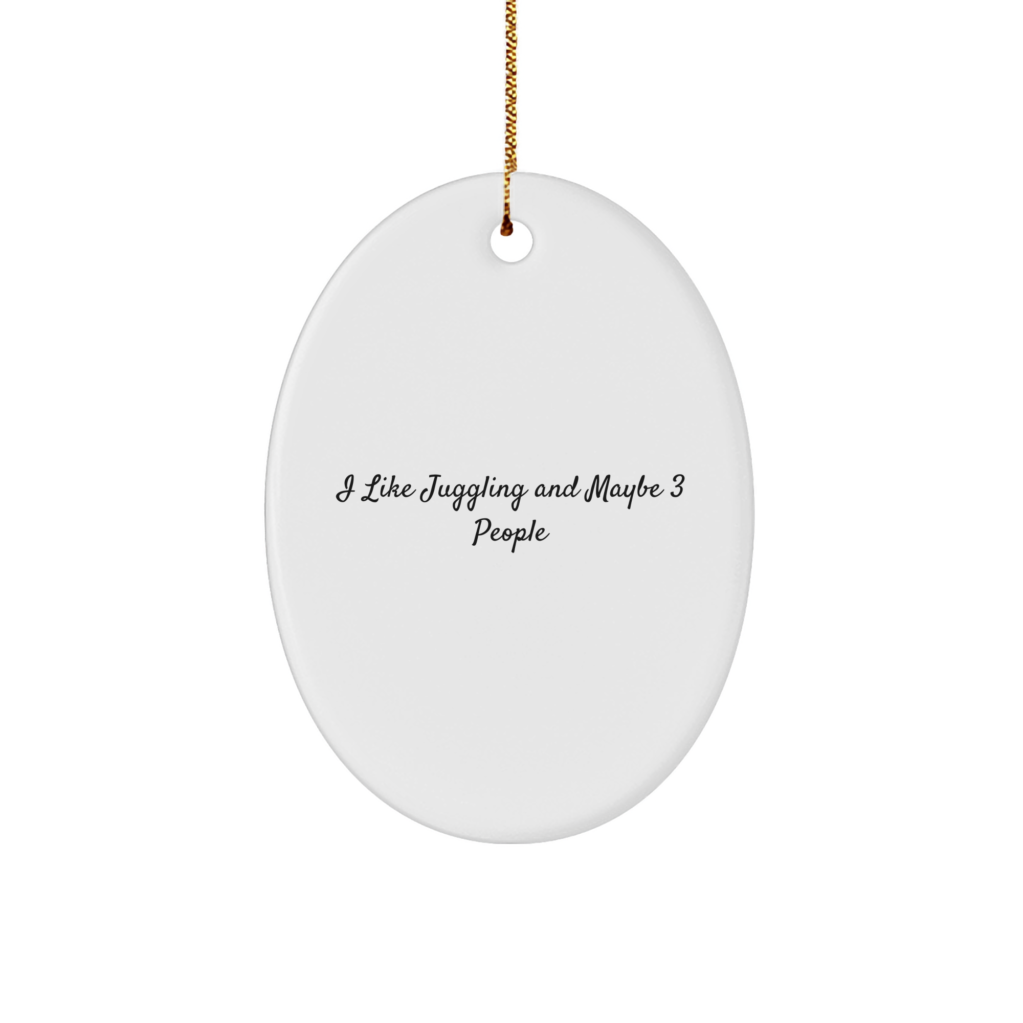 Juggling Gifts for Friends and Family - 'I Like Juggling And Maybe 3 People' Oval Ornament for Christmas - Image 1