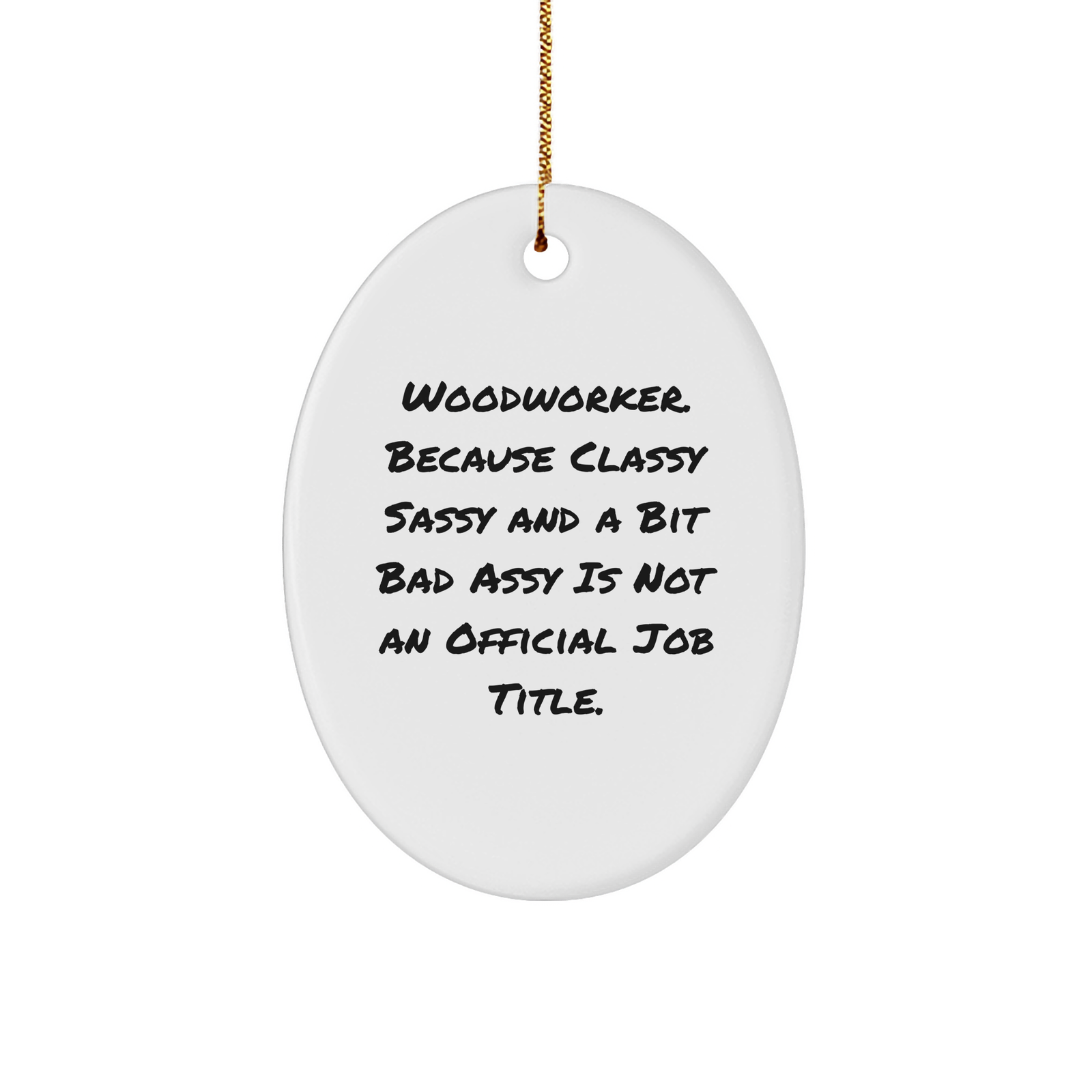 Funny Woodworker Oval Ornament - Christmas Unique Gifts for Woodworker - Gifts from Family - Gifts for Woodworker. Classy Sassy Fearlessy. Holiday Decor - Image 1