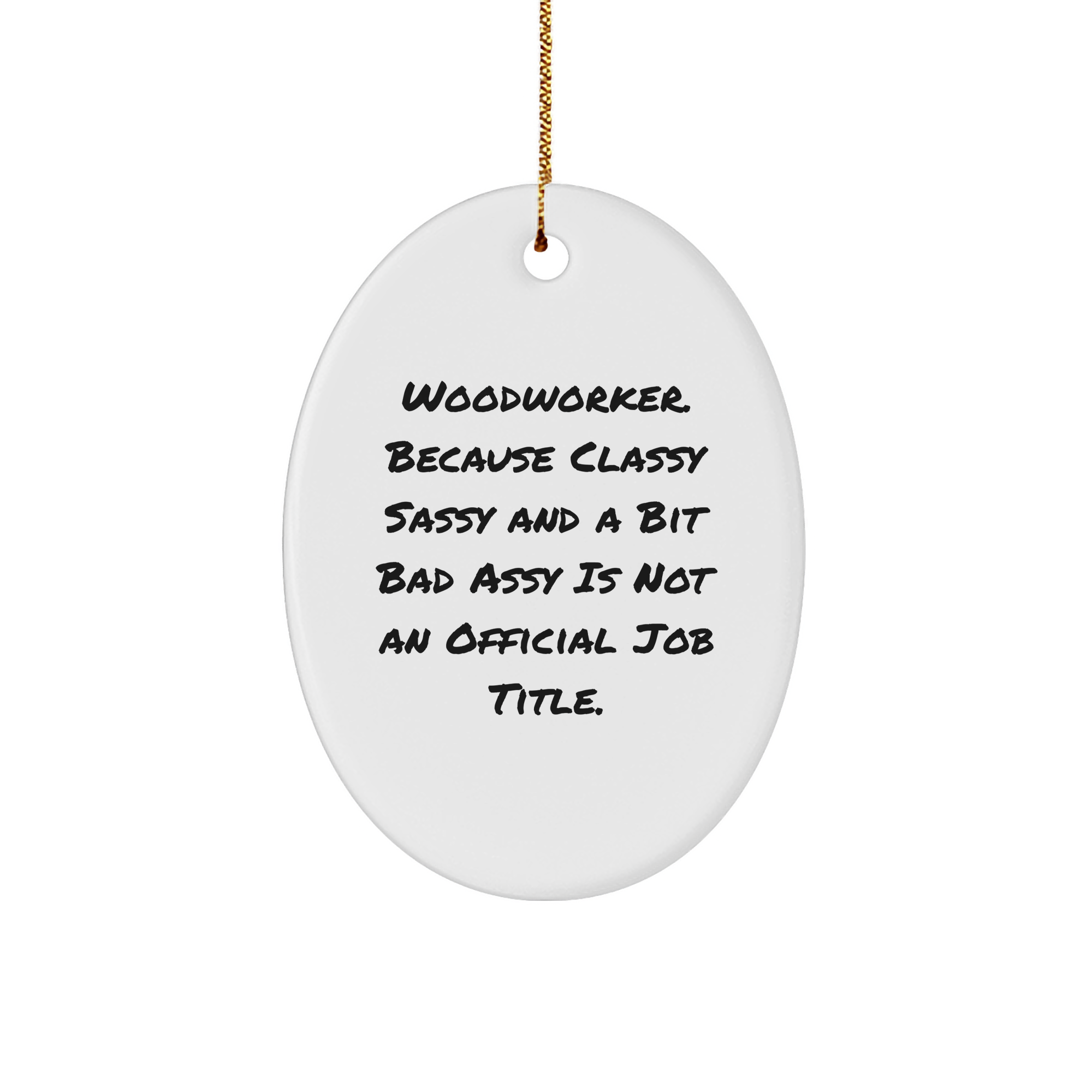 Funny Woodworker Oval Ornament - Christmas Unique Gifts for Woodworker - Gifts from Family - Gifts for Woodworker. Classy Sassy Fearlessy. Holiday Decor - Image 1