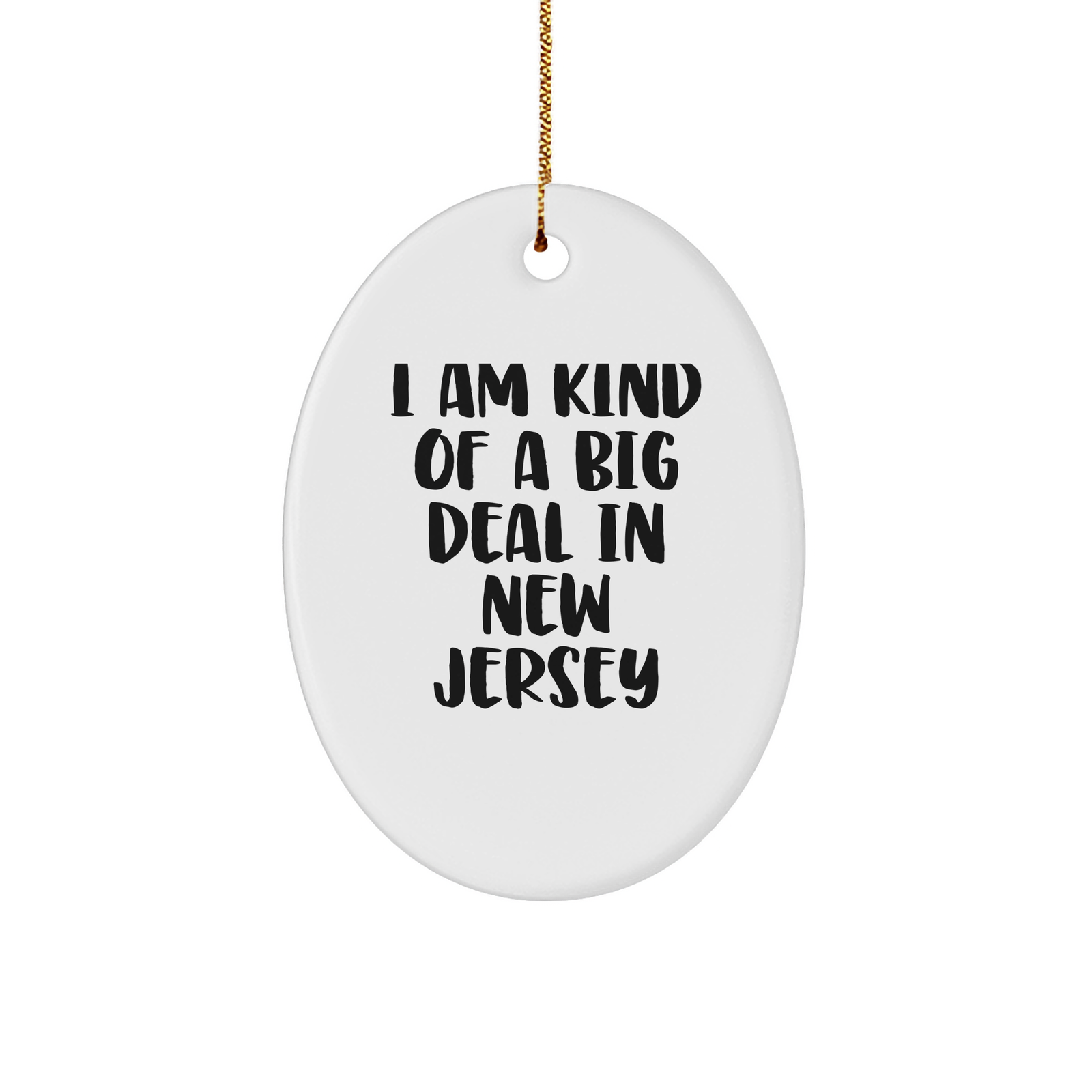 I Am Kind Of A Prime Selection In New Jersey Oval Ornament Gifts for New Jersey Men, New Jersey Women, and New Jersey Friends, Christmas Unique Gifts from Friends, Family, and Coworkers - Image 1