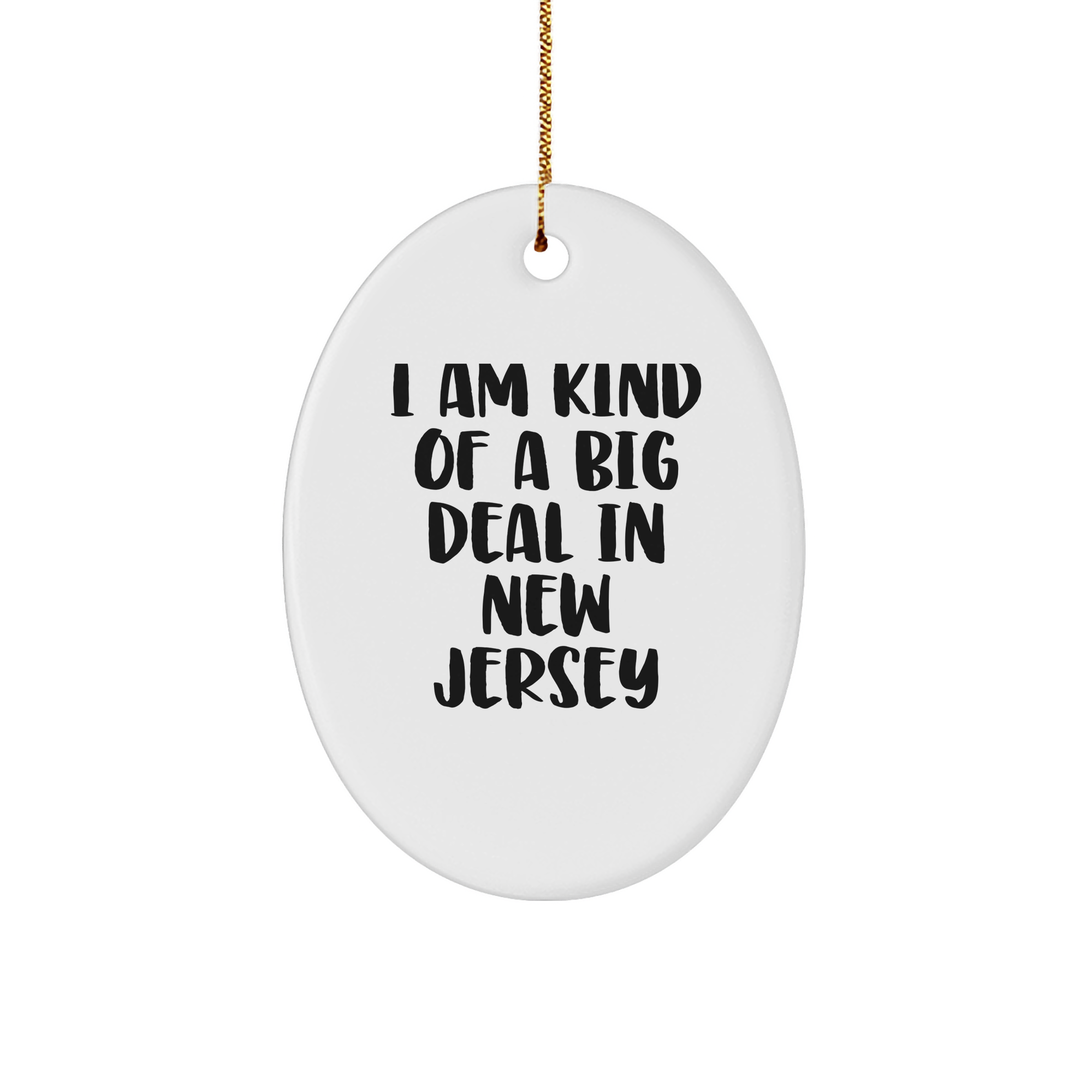 I Am Kind Of A Prime Selection In New Jersey Oval Ornament Gifts for New Jersey Men, New Jersey Women, and New Jersey Friends, Christmas Unique Gifts from Friends, Family, and Coworkers - Image 1