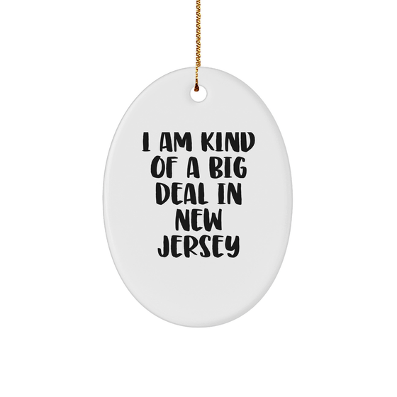 I Am Kind Of A Prime Selection In New Jersey Oval Ornament Gifts for New Jersey Men, New Jersey Women, and New Jersey Friends, Christmas Unique Gifts from Friends, Family, and Coworkers - Image 1