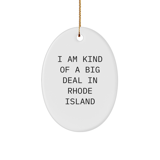 I Am Kind Of A Prime Selection In Rhode Island Oval Ornament, Funny Gifts from Friends, Family or Coworkers to Rhode Island Residents, Unique Christmas Unique Gifts - Image 1