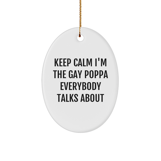 Funny Gay Poppa Oval Ornament | Keep Calm I'm The Poppa Christmas Unique Gifts for Poppa from Kids - Image 1