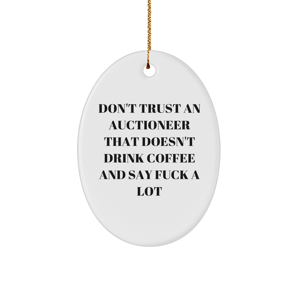 Funny Auctioneer Gifts: Don't Trust Auctioneers Who Don't Drink Coffee and Say F-Bombs Oval Christmas Ornament for Men, Women, Family, Friends - Image 1