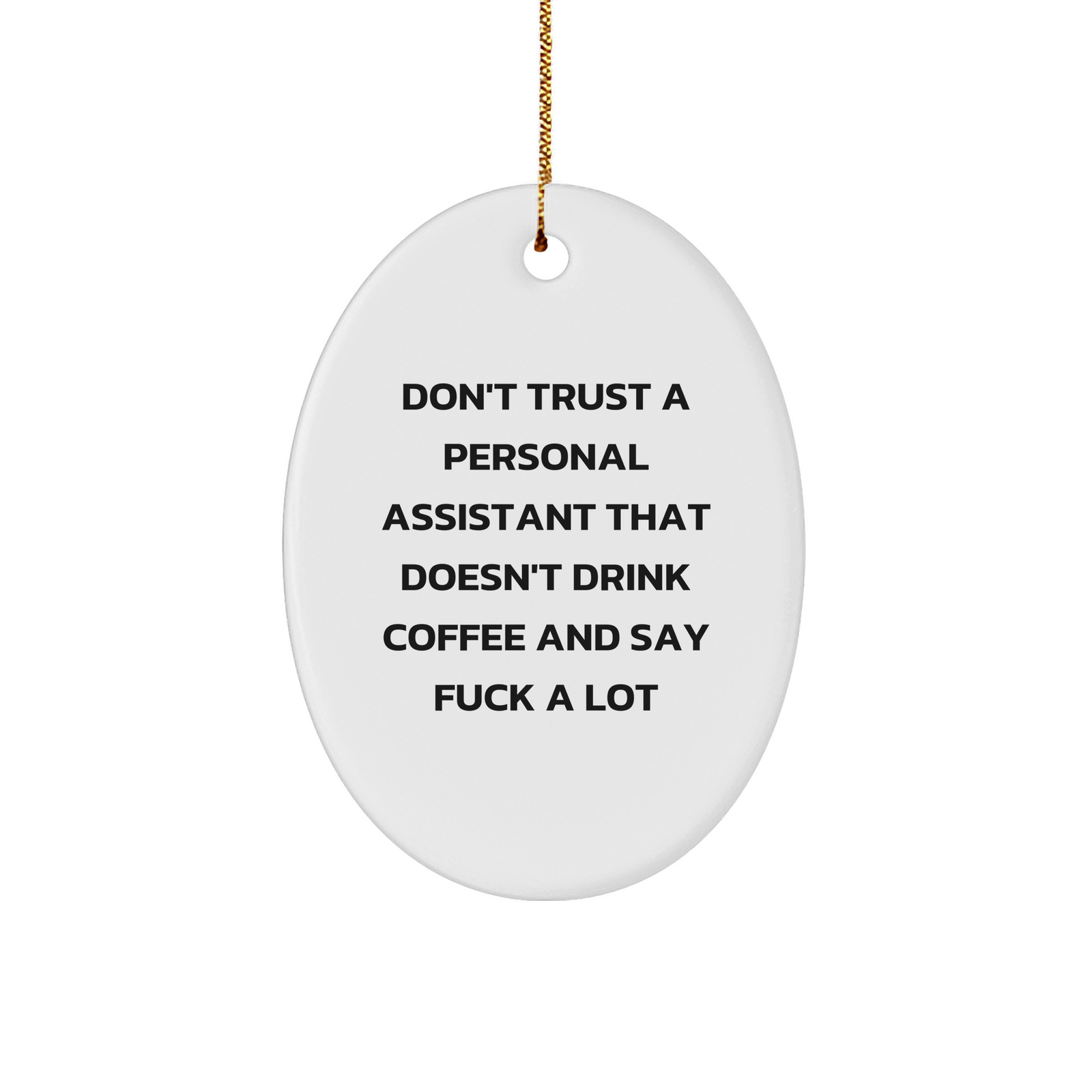 Funny Personal Assistant Gifts for Coffee Lovers - Don't Trust One That Doesn't Fuel Their Productivity Oval Ornament for Christmas Unique Presents from You to Them - Image 1