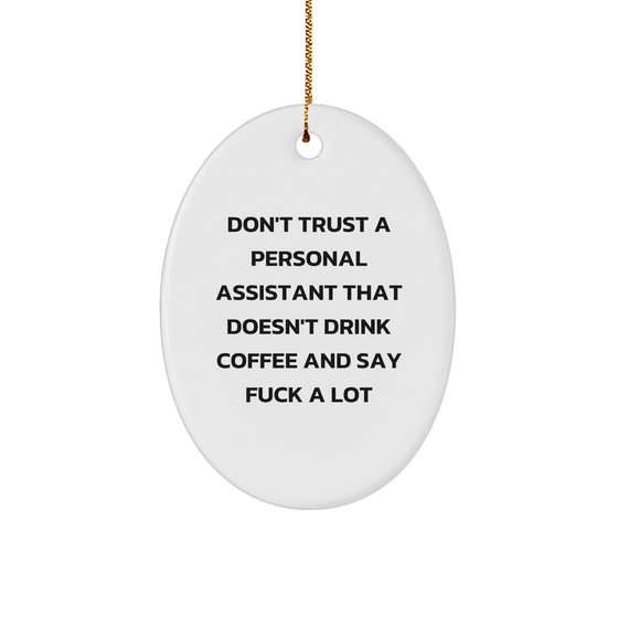 Funny Personal Assistant Gifts for Coffee Lovers - Don't Trust One That Doesn't Fuel Their Productivity Oval Ornament for Christmas Unique Presents from You to Them - Image 1