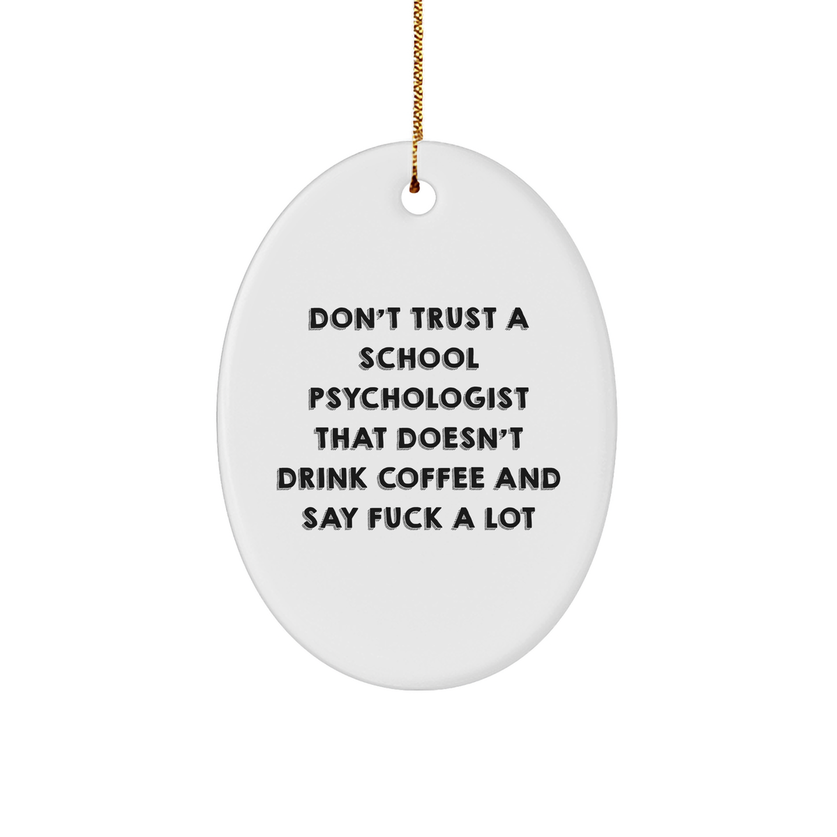 School Psychologist Gifts: Funny Oval Ornament for Coffee Loving Professionals - Unique Christmas Unique Gifts for School Psychologists Who Say F*ck a Lot, from Friends and Family - Image 1