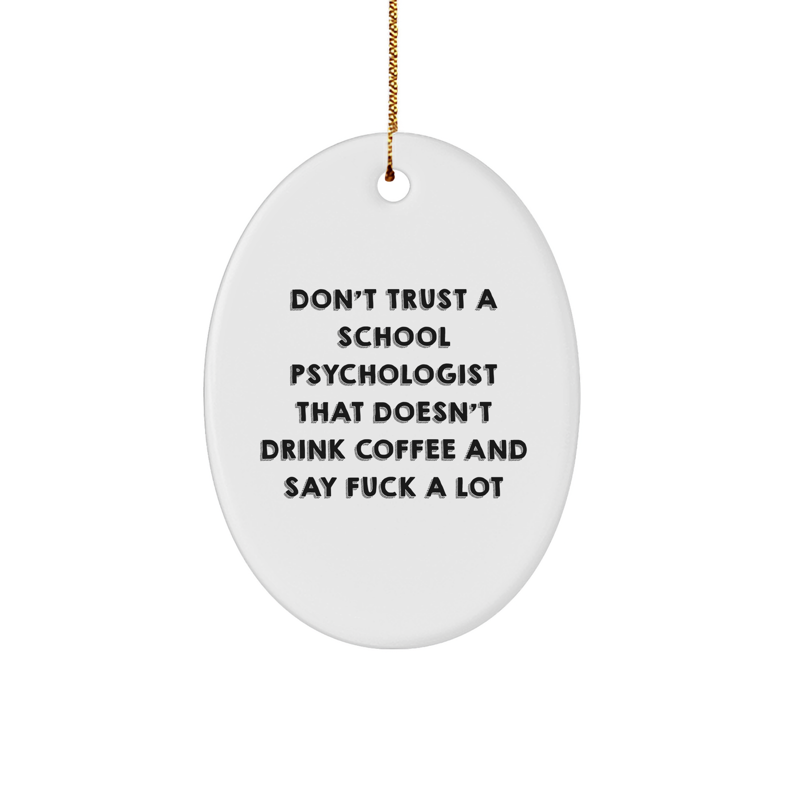 School Psychologist Gifts: Funny Oval Ornament for Coffee Loving Professionals - Unique Christmas Unique Gifts for School Psychologists Who Say F*ck a Lot, from Friends and Family - Image 1