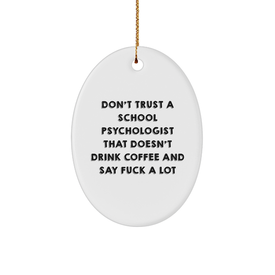 School Psychologist Gifts: Funny Oval Ornament for Coffee Loving Professionals - Unique Christmas Unique Gifts for School Psychologists Who Say F*ck a Lot, from Friends and Family - Image 1