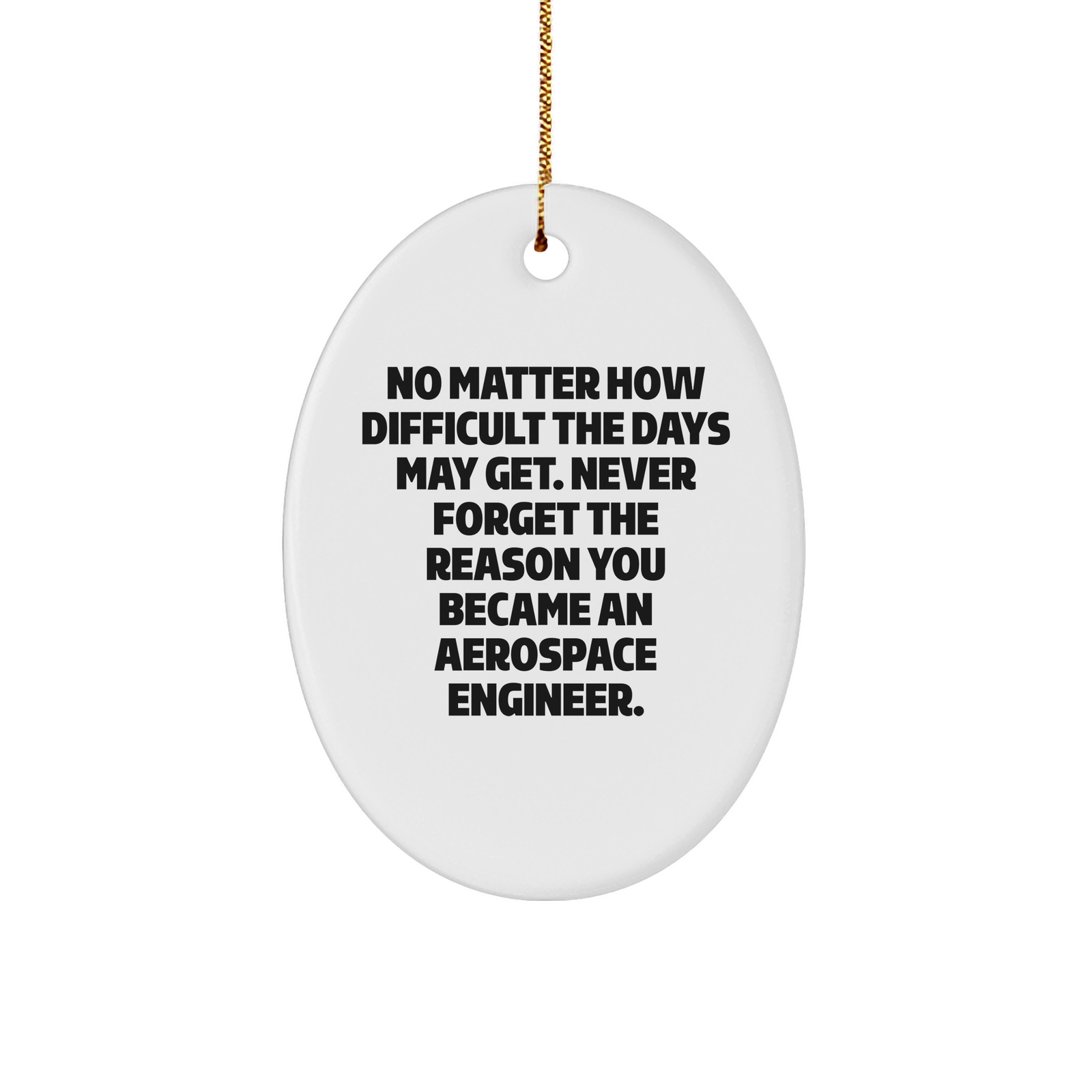 Aerospace Engineer Gifts - 'No Matter How Difficult' Oval Ornament for Christmas, Gifts from Family to Friends - Image 1