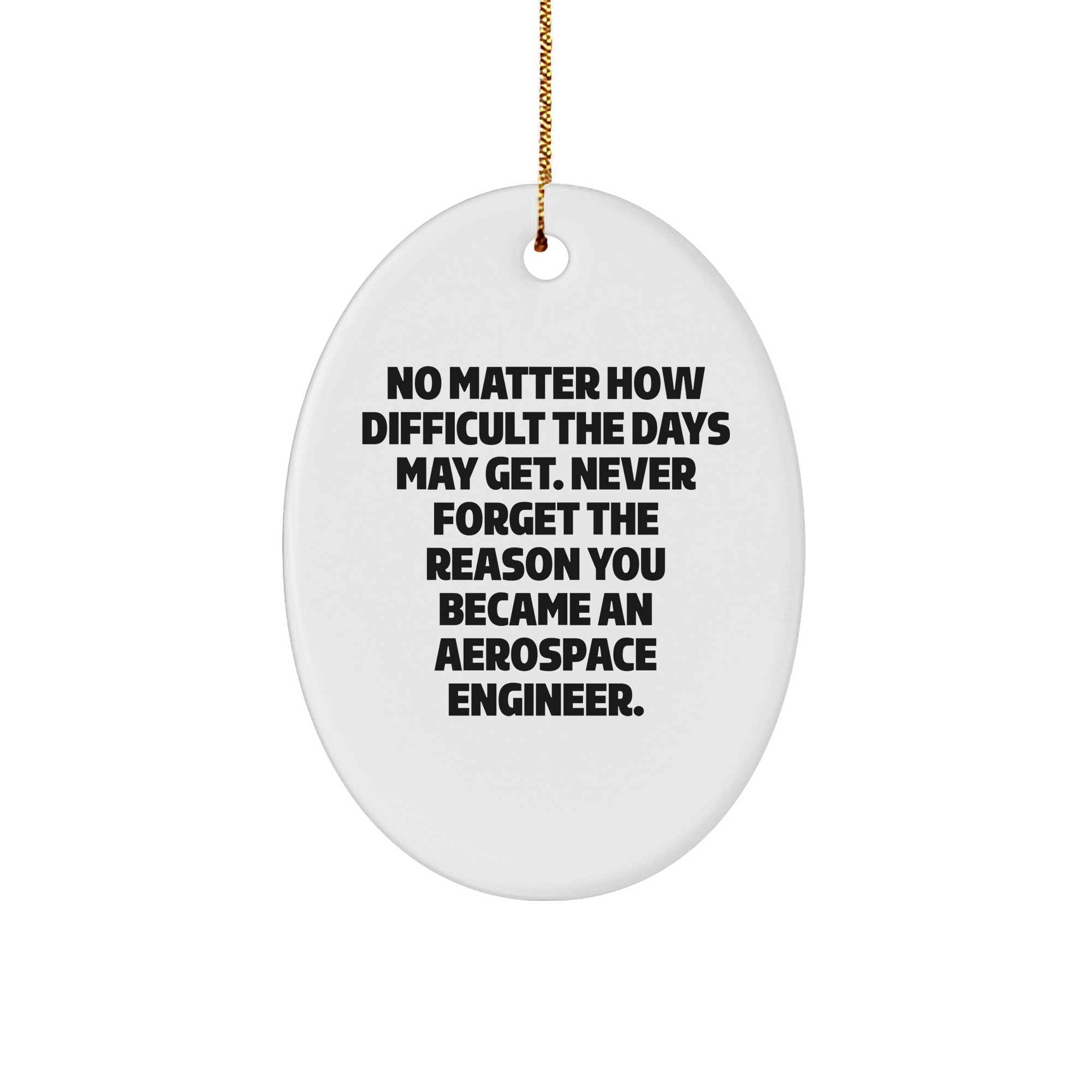 Aerospace Engineer Gifts - 'No Matter How Difficult' Oval Ornament for Christmas, Gifts from Family to Friends - Image 1