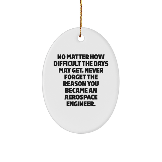Aerospace Engineer Gifts - 'No Matter How Difficult' Oval Ornament for Christmas, Gifts from Family to Friends - Image 1
