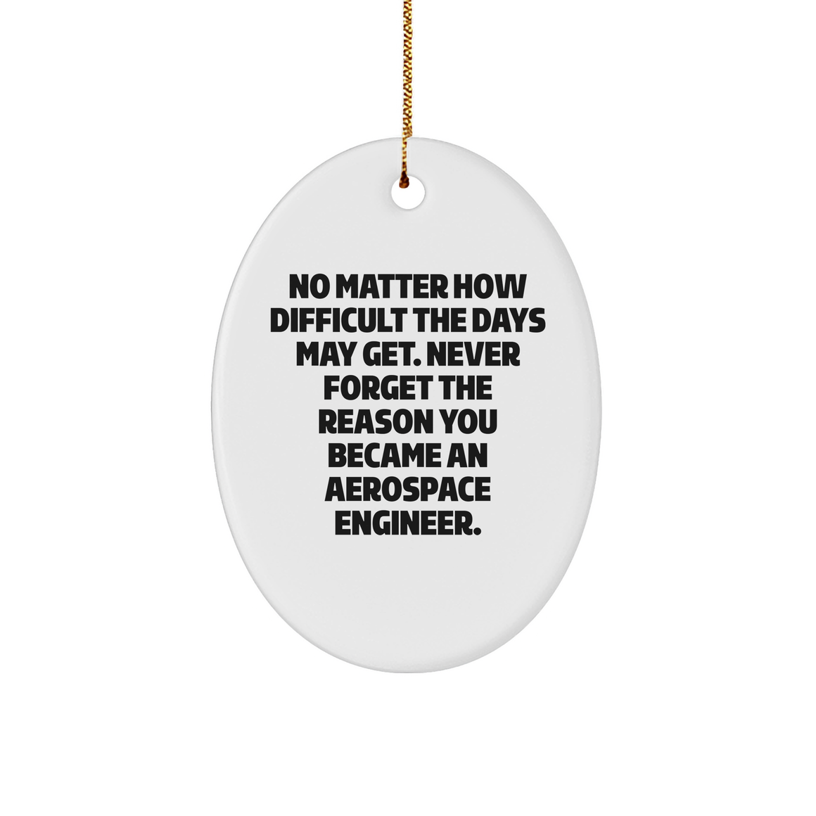 Aerospace Engineer Gifts - 'No Matter How Difficult' Oval Ornament for Christmas, Gifts from Family to Friends - Image 1