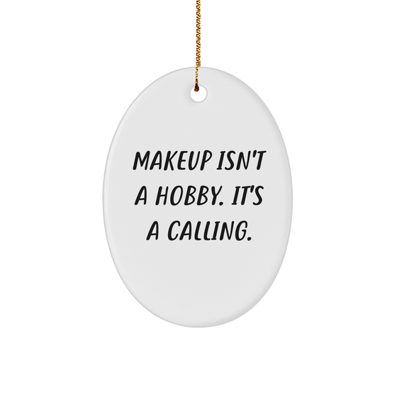Makeup Isn't A Calling. It's A Gift. Gifts from Family to Makeup Lover, Oval Ornament for Christmas - Image 1