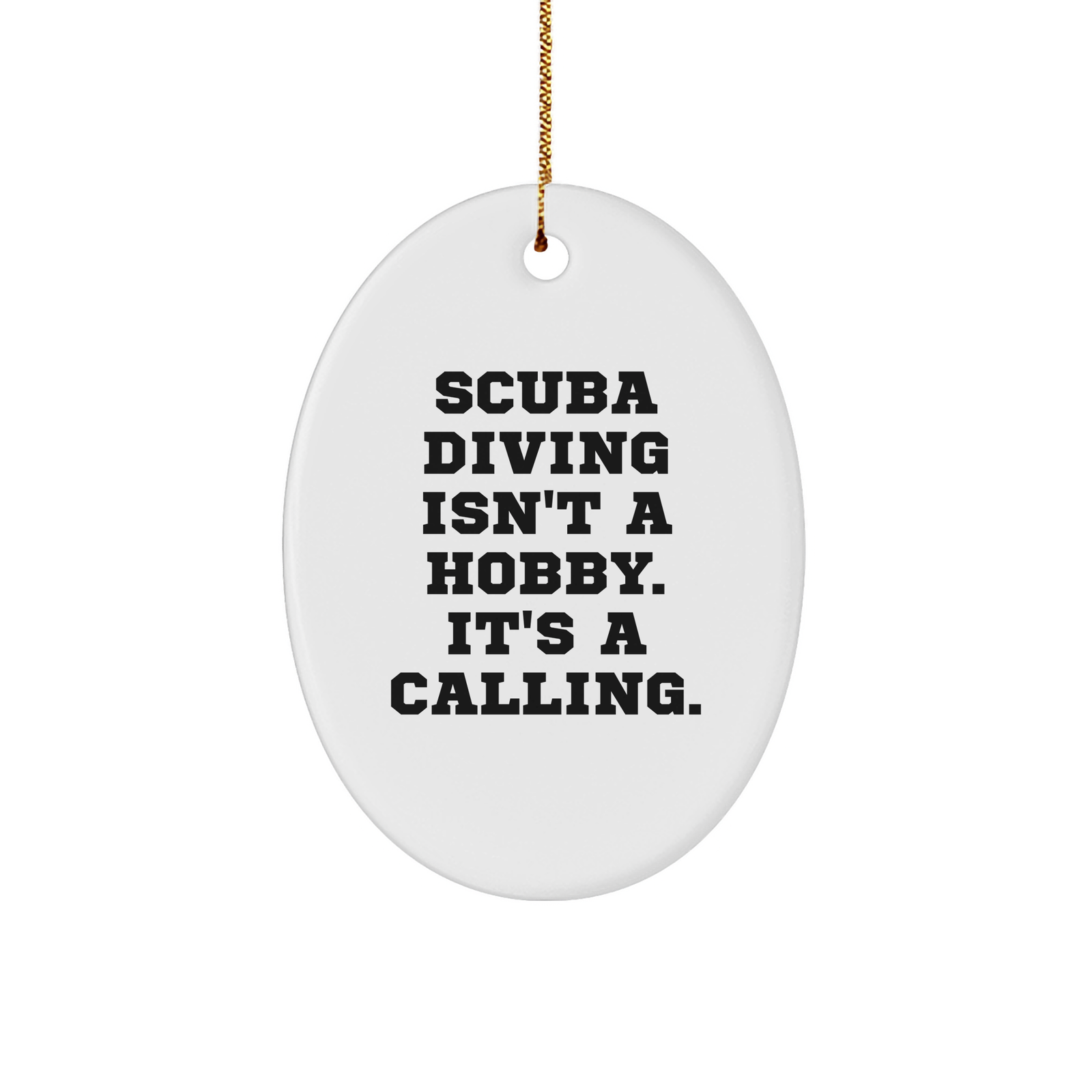 Scuba Diving Gifts for Him from Friends, Scuba Diving Isn't A Hobby. It's A Calling., Oval Ornament, White, Christmas Unique Gifts - Image 1