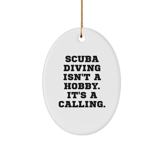 Scuba Diving Gifts for Him from Friends, Scuba Diving Isn't A Hobby. It's A Calling., Oval Ornament, White, Christmas Unique Gifts - Image 1