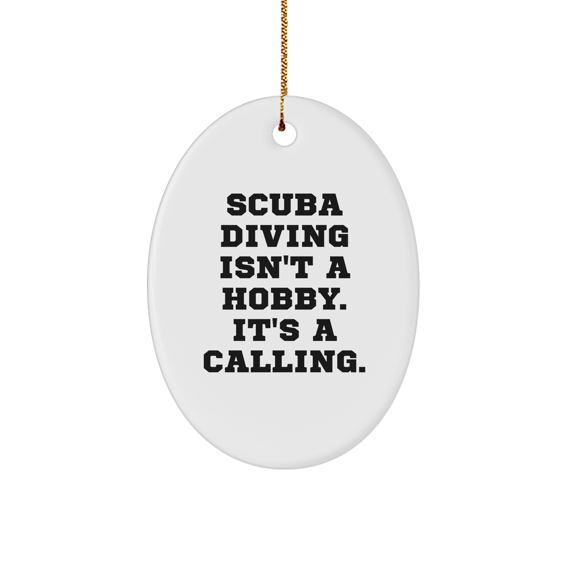Scuba Diving Gifts for Him from Friends, Scuba Diving Isn't A Hobby. It's A Calling., Oval Ornament, White, Christmas Unique Gifts - Image 1