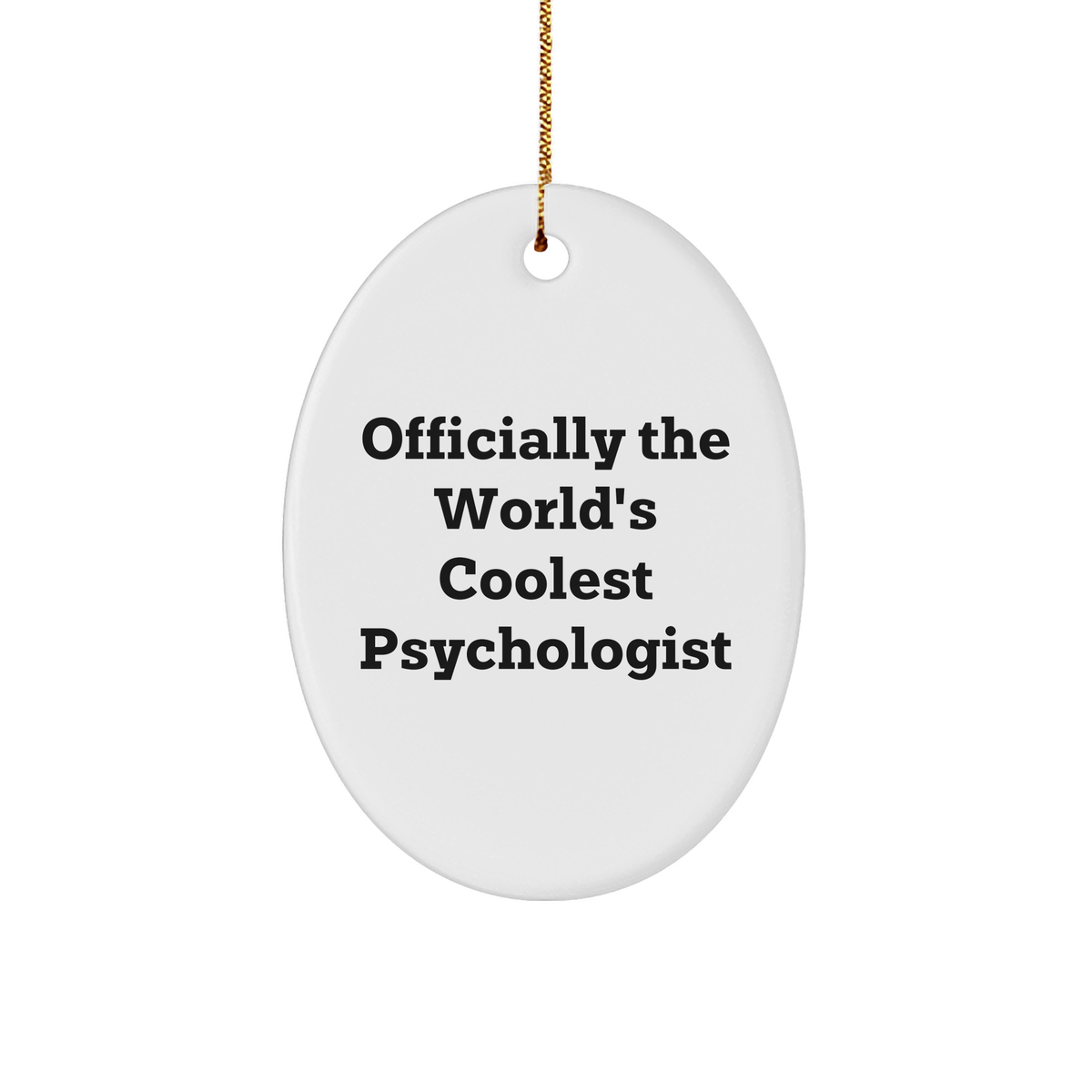 Cool Psychologist Oval Ornament, Funny Quote, White Sturdy MDF, Gold-tone String, Gifts for Psychologists, Friends and Family, Christmas Unique Gifts from Family - Image 1