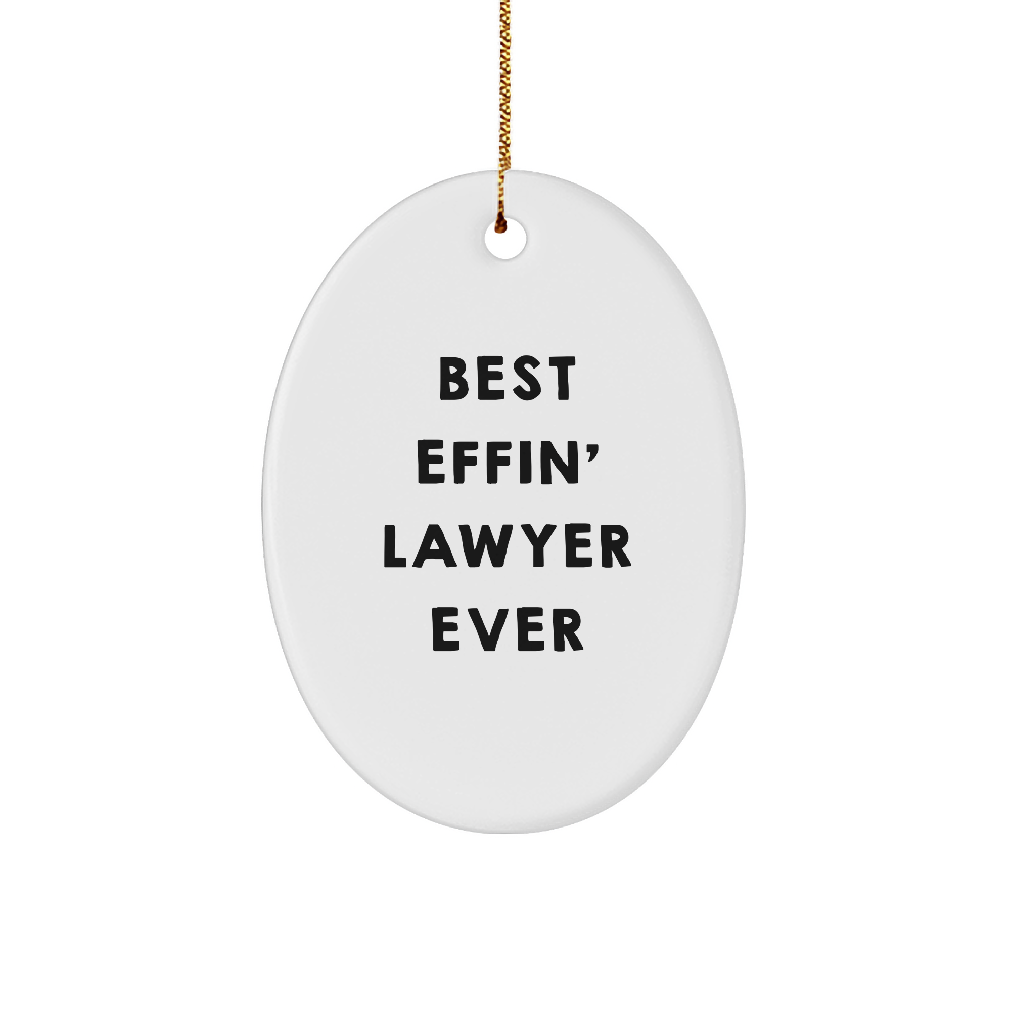 Funny Lawyer Gifts for Christmas - Best Effin' Lawyer Ever Oval Ornament, White, 3" x 1.5" - Image 1