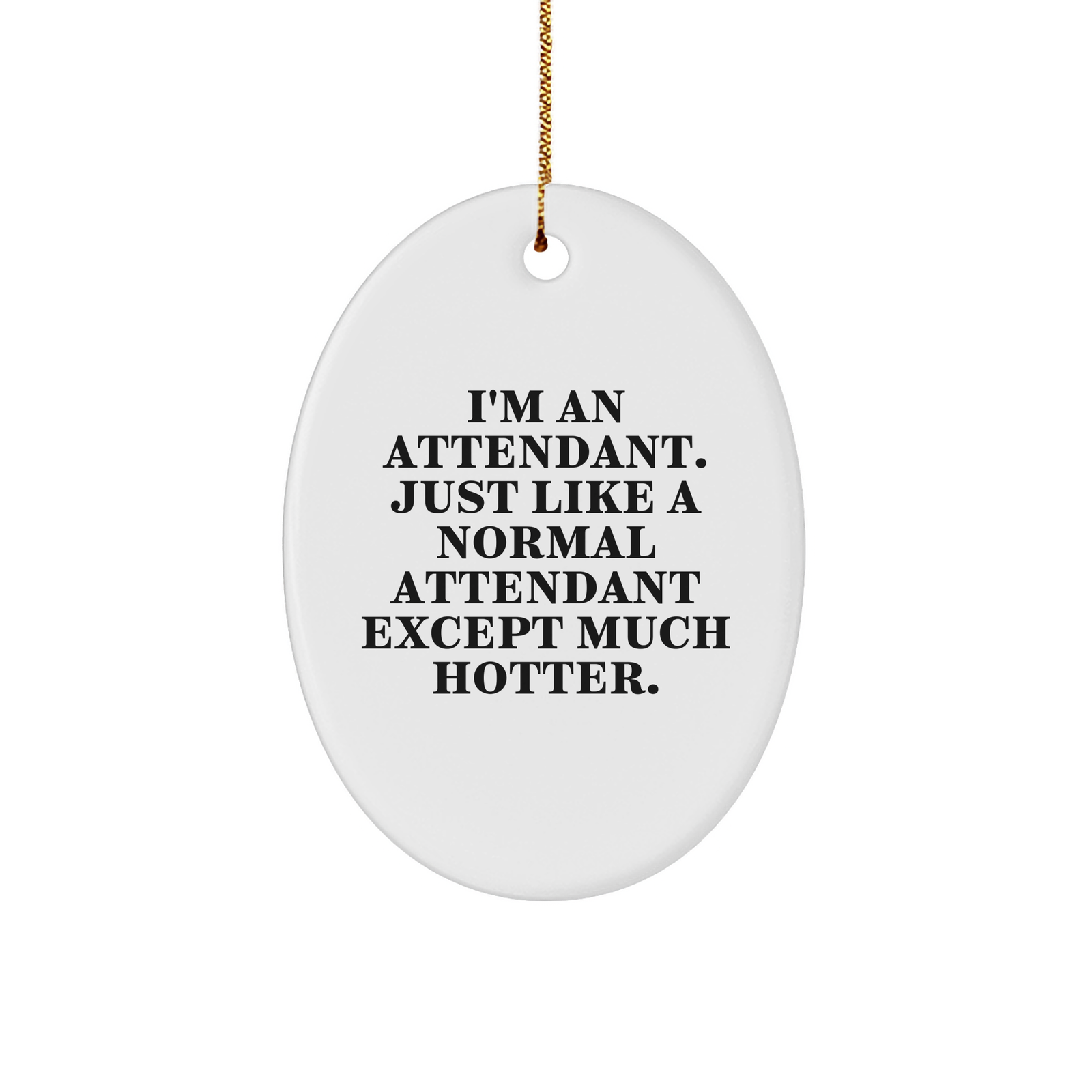 Funny Attendant Gifts, Oval Ornament, Gifts from Friends, Gifts for Attendant, Unique Christmas Unique Gifts - Image 1