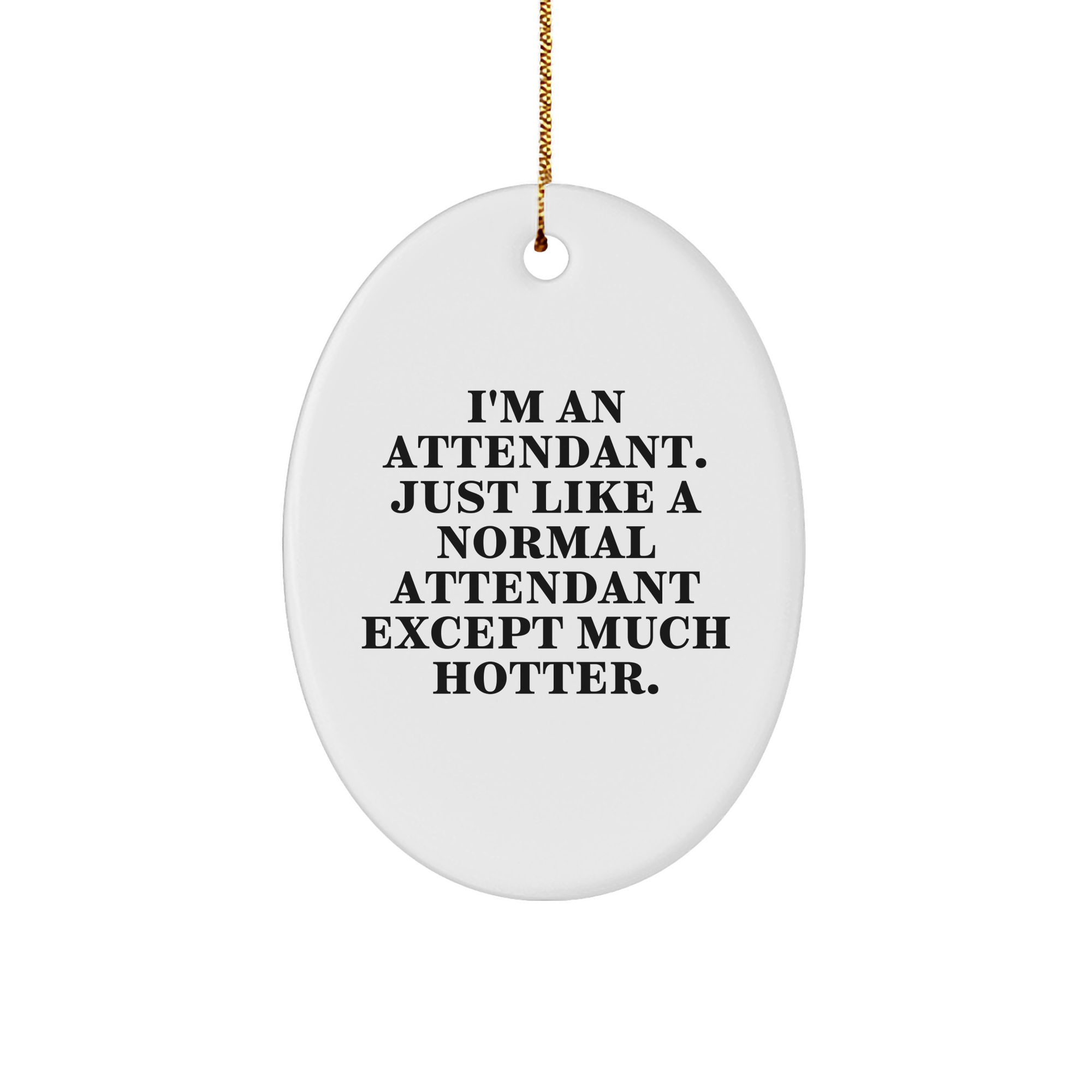 Funny Attendant Gifts, Oval Ornament, Gifts from Friends, Gifts for Attendant, Unique Christmas Unique Gifts - Image 1