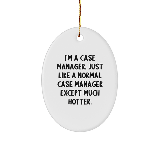 Funny Case Manager Gifts, Oval Ornament, Christmas Decorations, Case Manager Humor, Gifts from Men, Gifts for Case Manager, White Oval Ornament with Inspiring Quote - Image 1