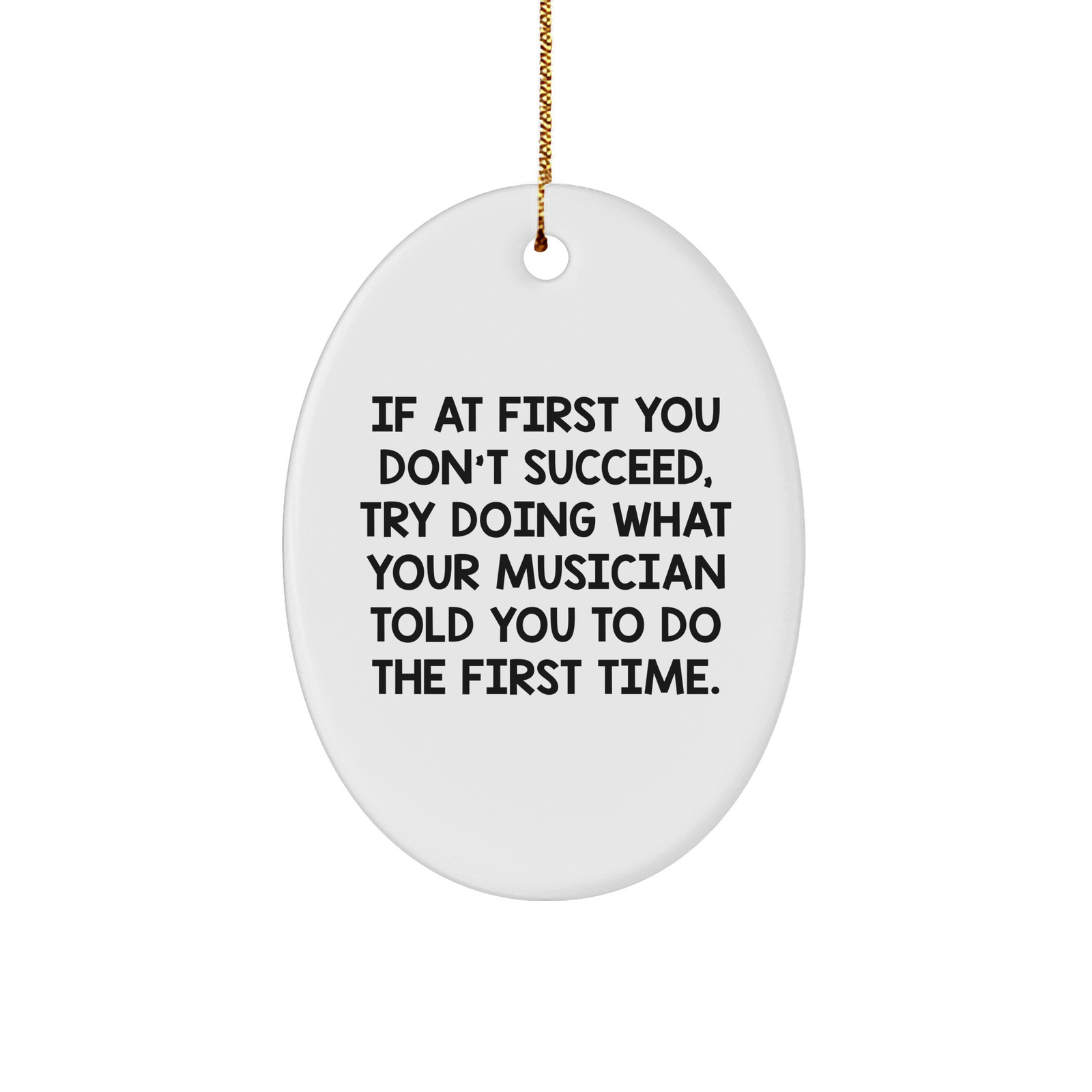 Musician's Funny Gift Idea: Oval Ornament with Inspirational Quote for Christmas Unique Gifts from Musician to Music Lover, Musician's Friend, or Music Enthusiast - Image 1