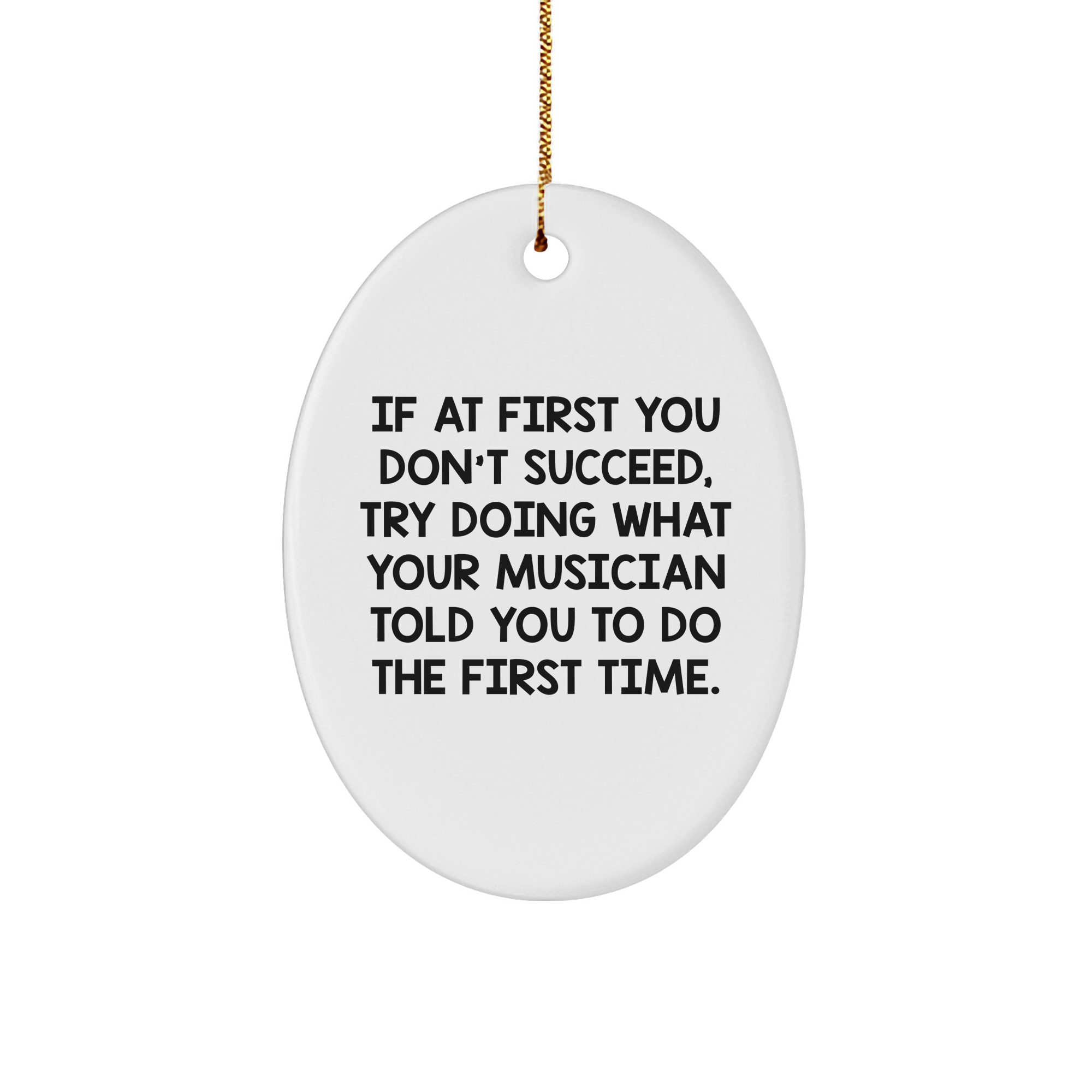 Musician's Funny Gift Idea: Oval Ornament with Inspirational Quote for Christmas Unique Gifts from Musician to Music Lover, Musician's Friend, or Music Enthusiast - Image 1