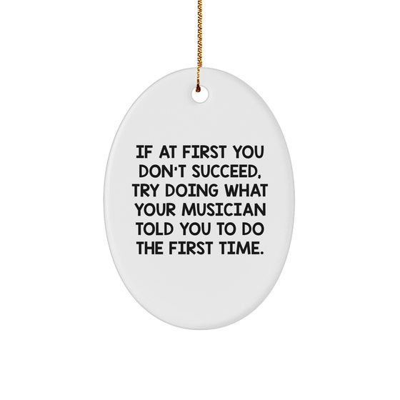 Musician's Funny Gift Idea: Oval Ornament with Inspirational Quote for Christmas Unique Gifts from Musician to Music Lover, Musician's Friend, or Music Enthusiast - Image 1