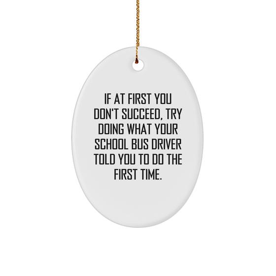 School Bus Driver Oval Ornament Funny Gift for Christmas, Inspirational Quote for Happy Kids from School Bus Driver, Unique Oval Ornament Gifts for School Bus Driver Enthusiasts - Image 1