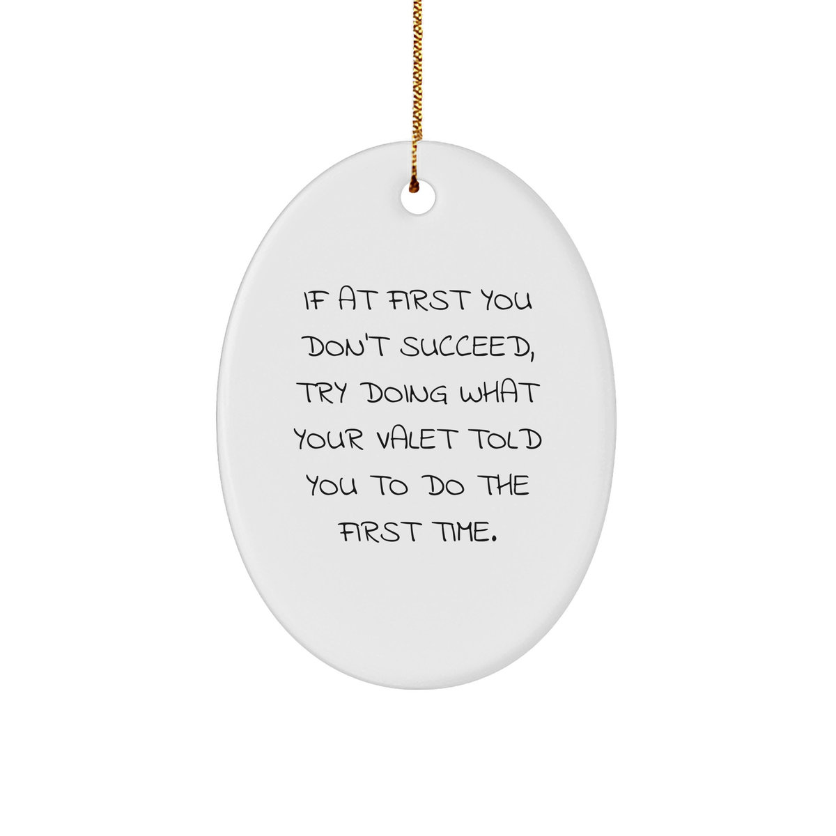 Valet Humor Oval Ornament: Funny Gift for Those Who Need Directions at Christmas - Encouragement Motivational Ornament for Happy Kids and Adults Alike - Unique Gift Ideas for Him or Her - Image 1