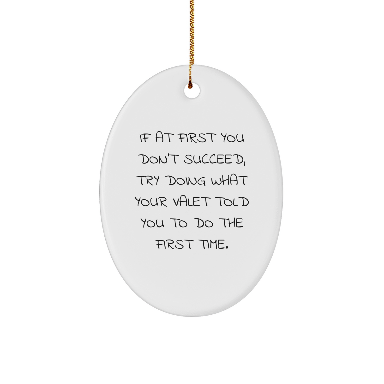 Valet Humor Oval Ornament: Funny Gift for Those Who Need Directions at Christmas - Encouragement Motivational Ornament for Happy Kids and Adults Alike - Unique Gift Ideas for Him or Her - Image 1