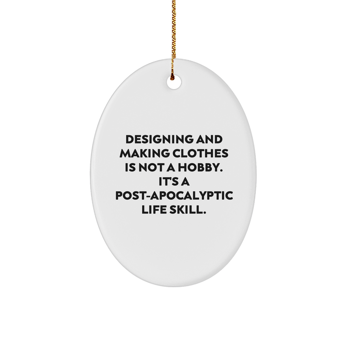Post-Apocalyptic Survival Gifts: Designing and Making Clothes Inspired Oval Ornament for the Fashionably Prepared, Funny Christmas Unique Gifts for Sewing Enthusiasts and Crafty Recipients - Image 1