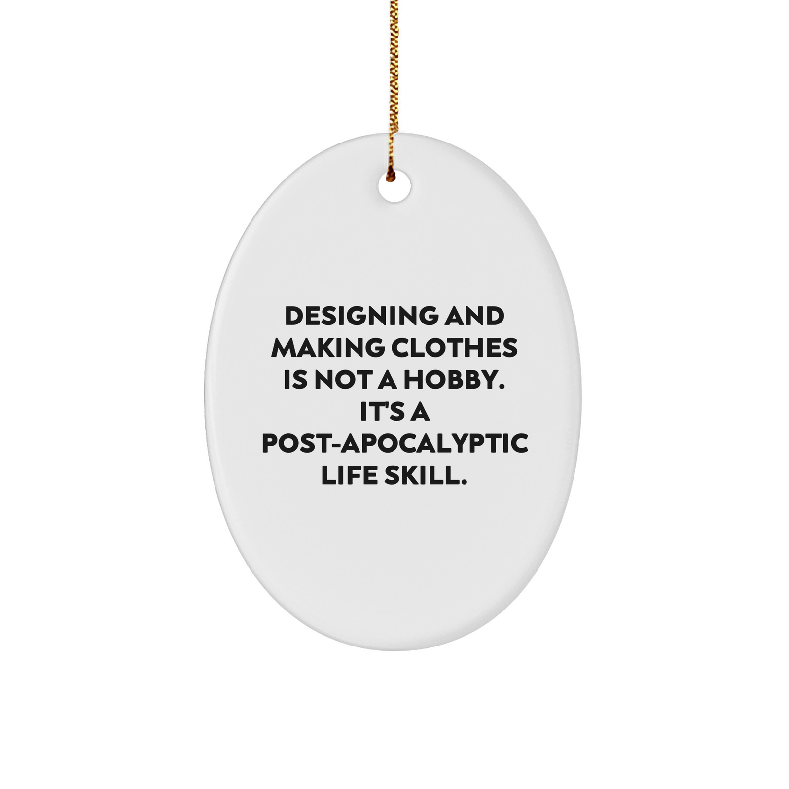 Post-Apocalyptic Survival Gifts: Designing and Making Clothes Inspired Oval Ornament for the Fashionably Prepared, Funny Christmas Unique Gifts for Sewing Enthusiasts and Crafty Recipients - Image 1