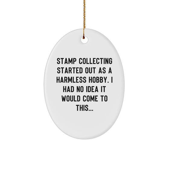 Unique Stamp Collecting Gifts from Friends for Stamp Collecting Enthusiasts Oval Ornament Started Out As A Harmless Hobby, I Had No Idea It Would Come To This... Christmas - Image 1