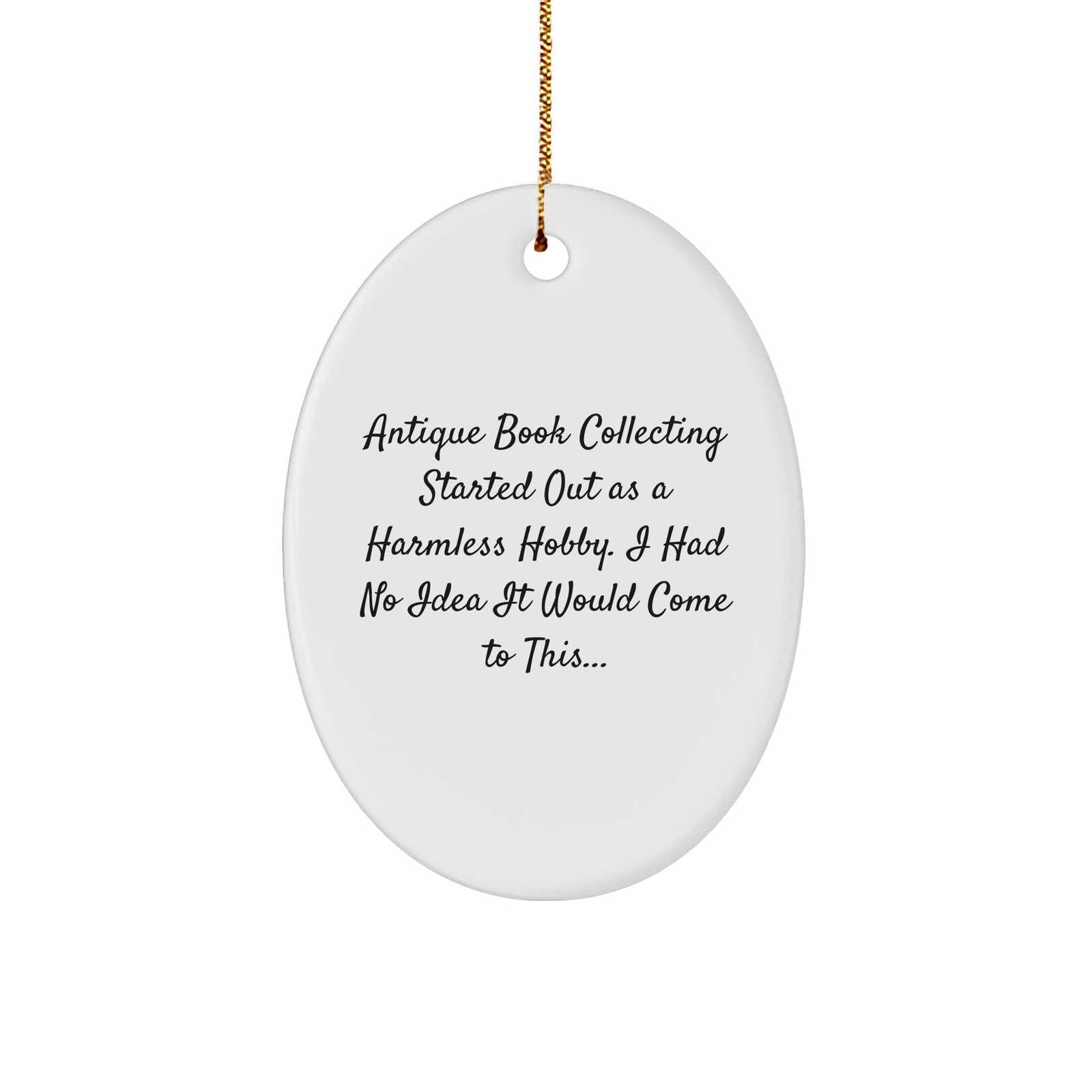 Gifts from Friends for Antique Book Collecting Enthusiasts - Merry Christmas Oval Ornament with Funny Quote - Image 1