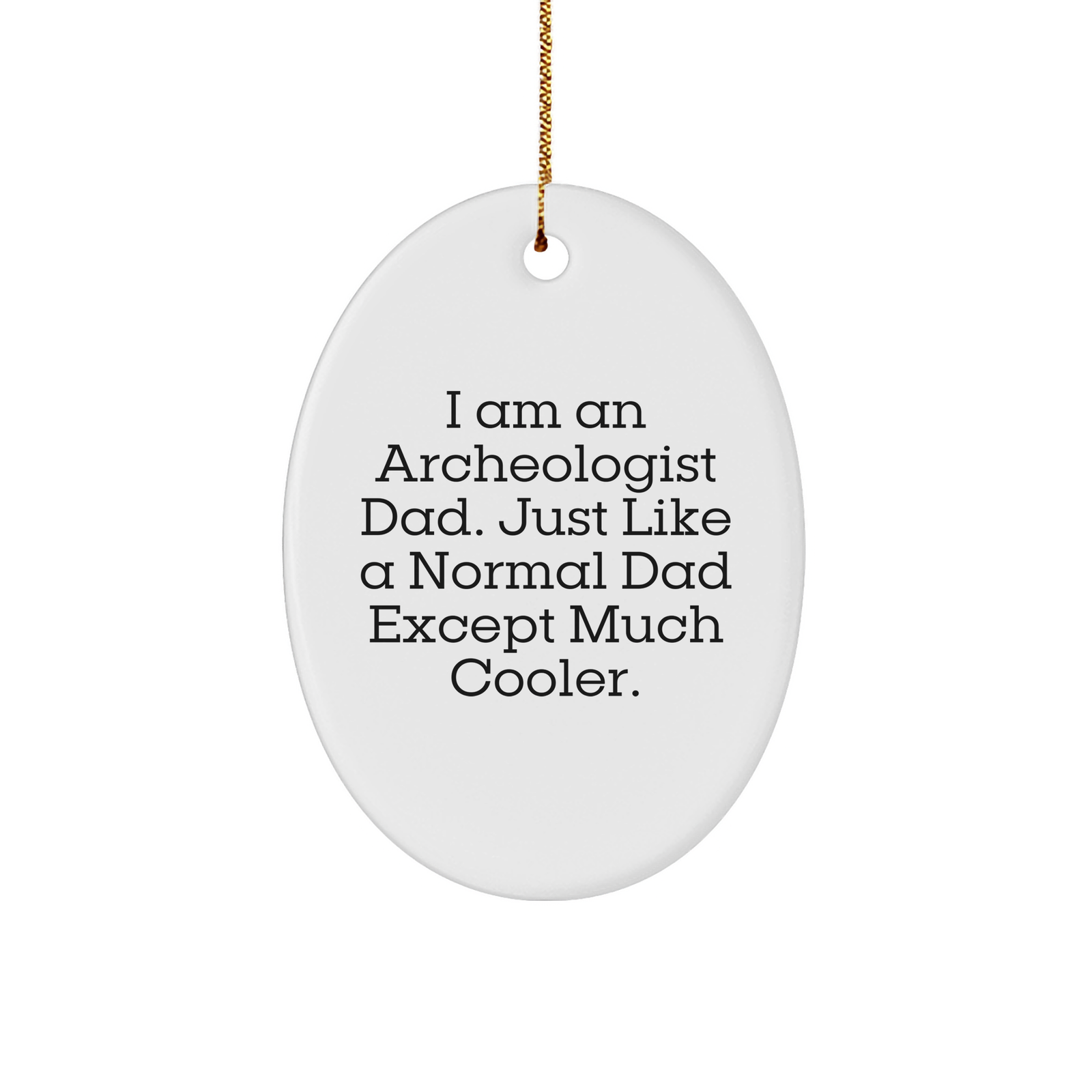 Archeologist Dad Oval Ornament, Funny Gift for Christmas from Men to Friends - Image 1