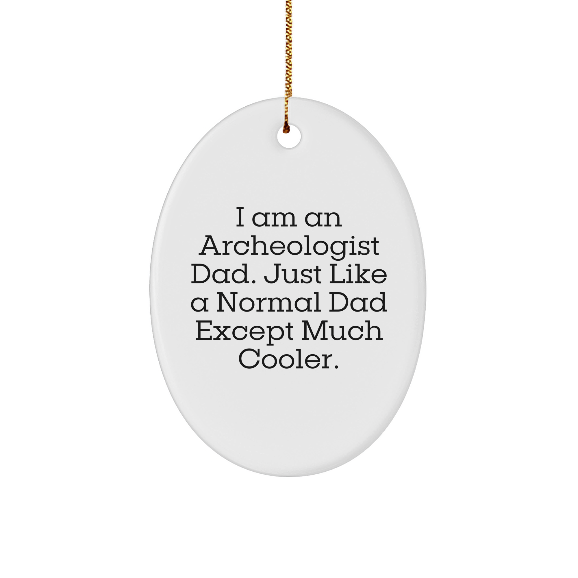 Archeologist Dad Oval Ornament, Funny Gift for Christmas from Men to Friends - Image 1