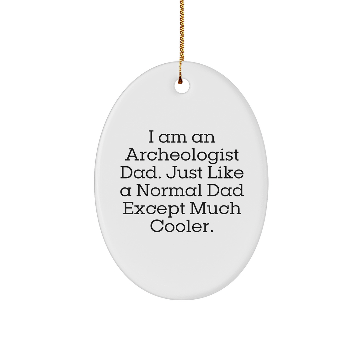 Archeologist Dad Oval Ornament, Funny Gift for Christmas from Men to Friends - Image 1