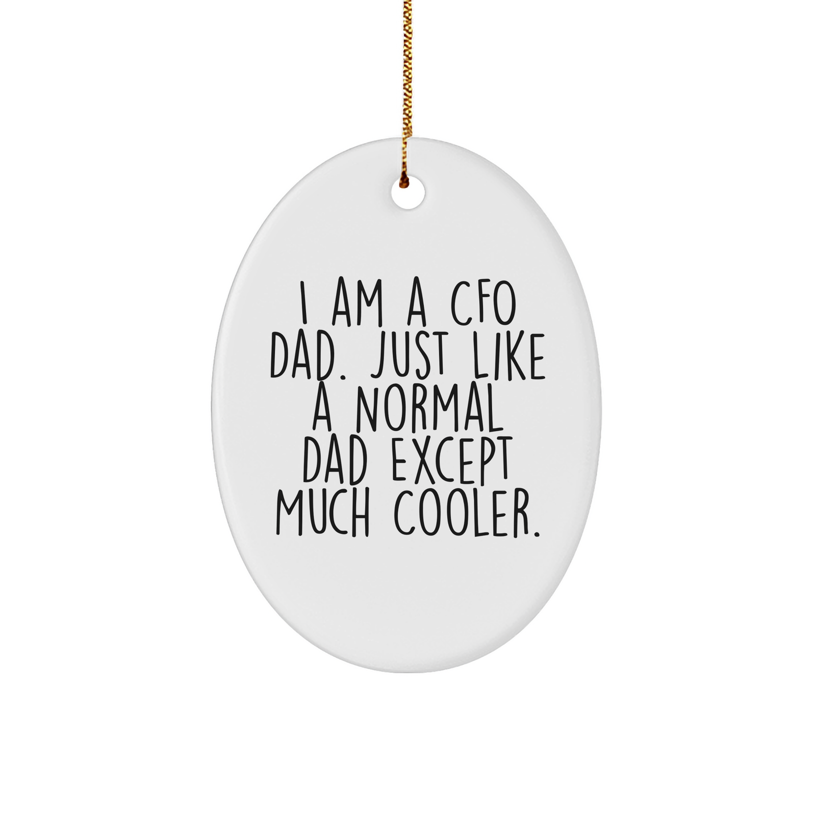 CFO Gifts from Men for Friends, CFO Dad Oval Ornament, Funny Quote Christmas Decorations, I Am A Cfo Dad. Just Like A Normal Dad Except Much Cooler., Oval Ornament Gifts for CFO - Image 1