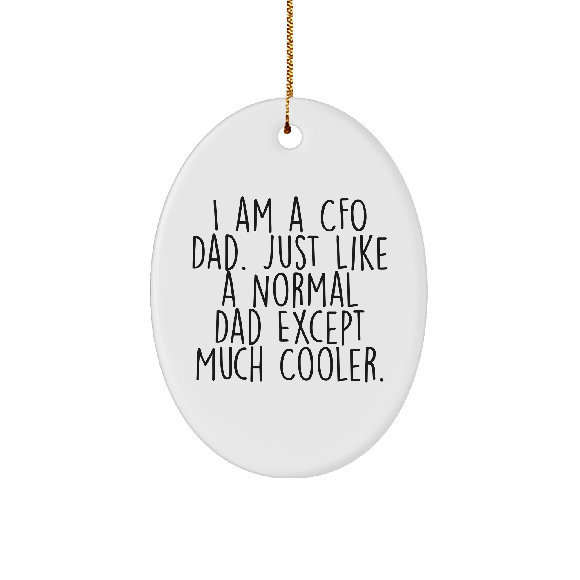 CFO Gifts from Men for Friends, CFO Dad Oval Ornament, Funny Quote Christmas Decorations, I Am A Cfo Dad. Just Like A Normal Dad Except Much Cooler., Oval Ornament Gifts for CFO - Image 1
