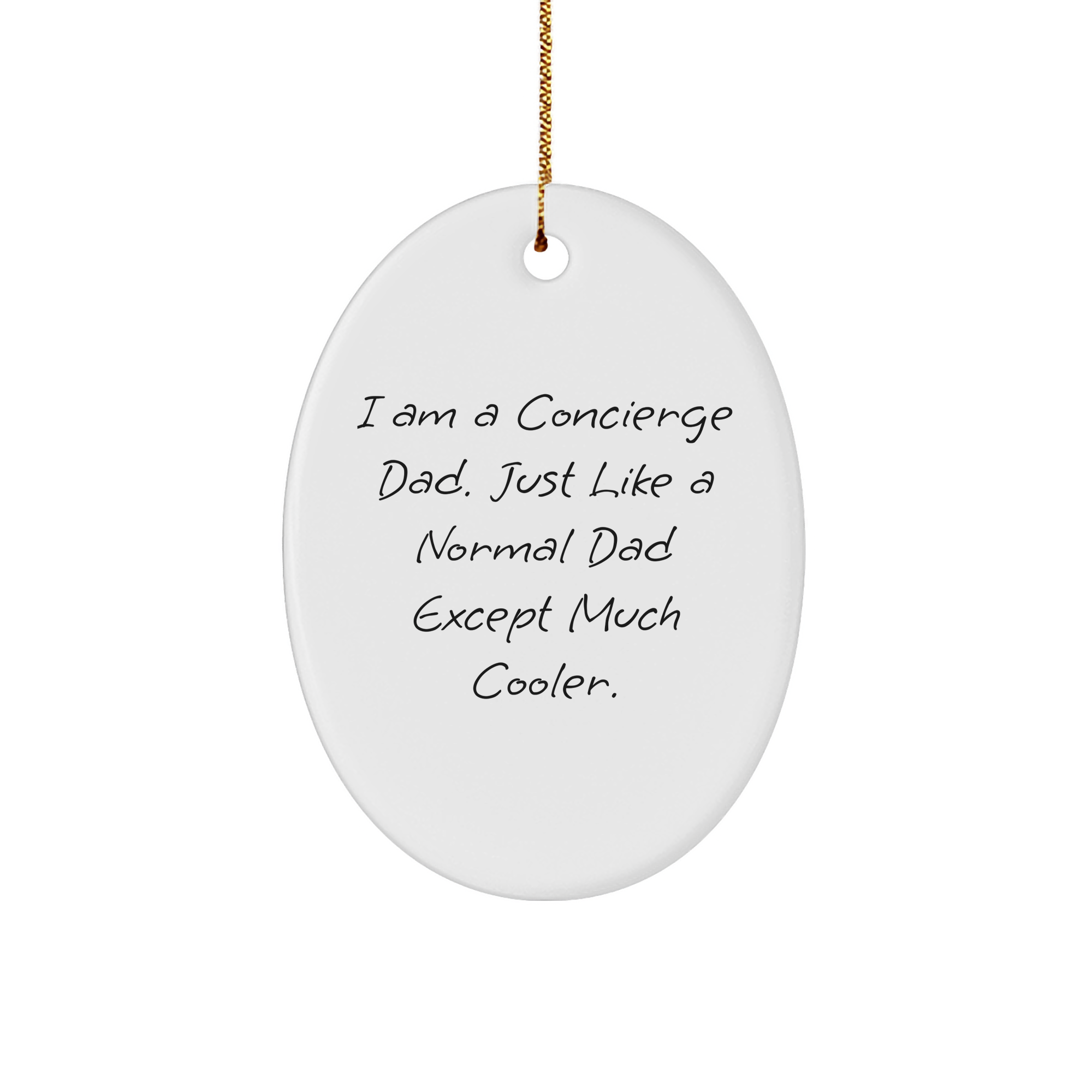 Concierge Dad Gifts: Funny Concierge Dad Unique Oval Ornament for Concierge Fathers, Funny Christmas Unique Gifts for Husband, Dad, or Friend, Concierge Concierge Concierge Gifts, Gifts from Mom - Image 1