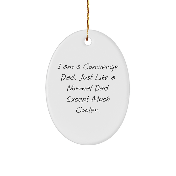 Concierge Dad Gifts: Funny Concierge Dad Unique Oval Ornament for Concierge Fathers, Funny Christmas Unique Gifts for Husband, Dad, or Friend, Concierge Concierge Concierge Gifts, Gifts from Mom - Image 1