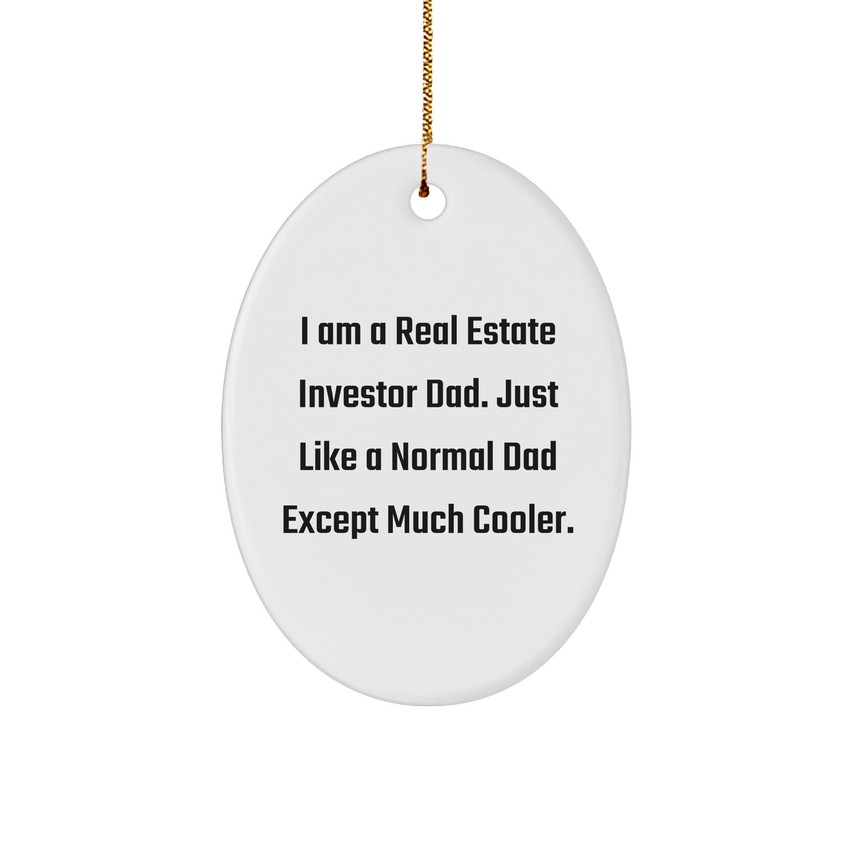 Real Estate Investor Dad's Cool Oval Ornament, Funny Christmas Unique Gift from Family, Friends or Coworkers for Real Estate Investors - Image 1